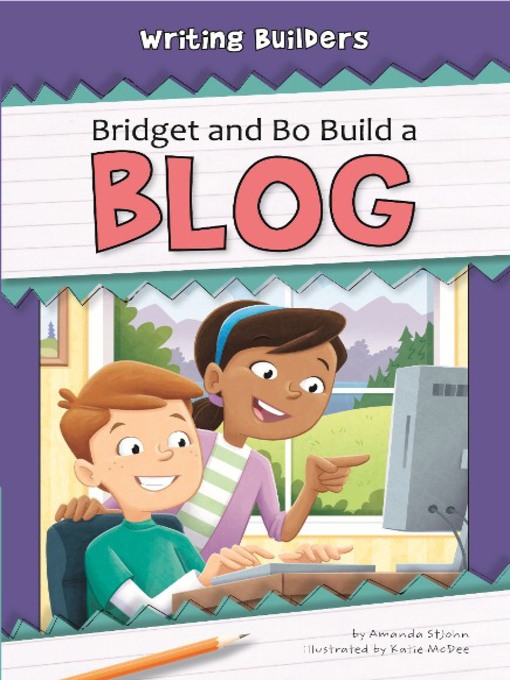 Title details for Bridget and Bo Build a Blog by Amanda StJohn - Available